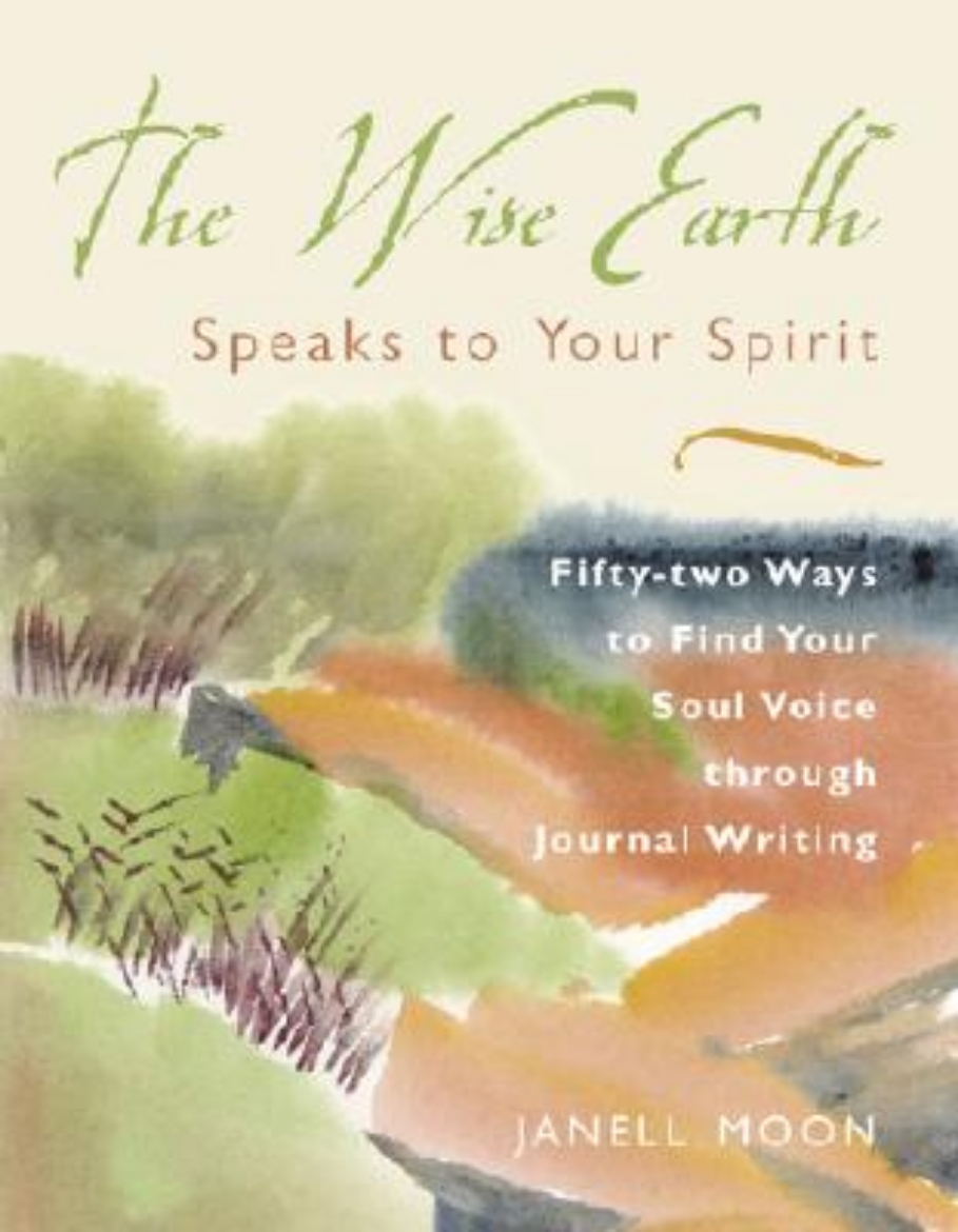 Picture of The Wise Earth Speaks to Your Spirit: 52 Ways to Find Your Soul Voice Through Journal Writing