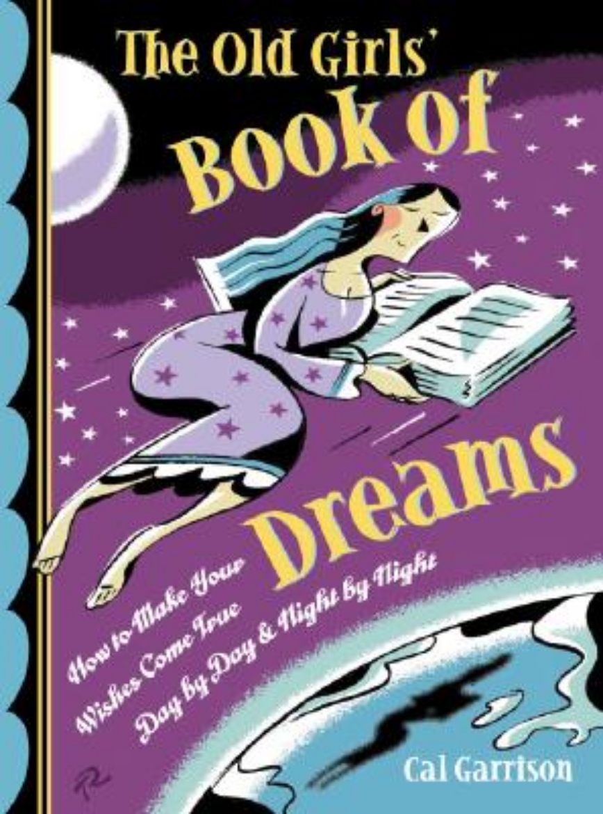 Picture of The Old Girls' Book of Dreams: How to Make Your Wishes Come True Day by Day and Night by Night