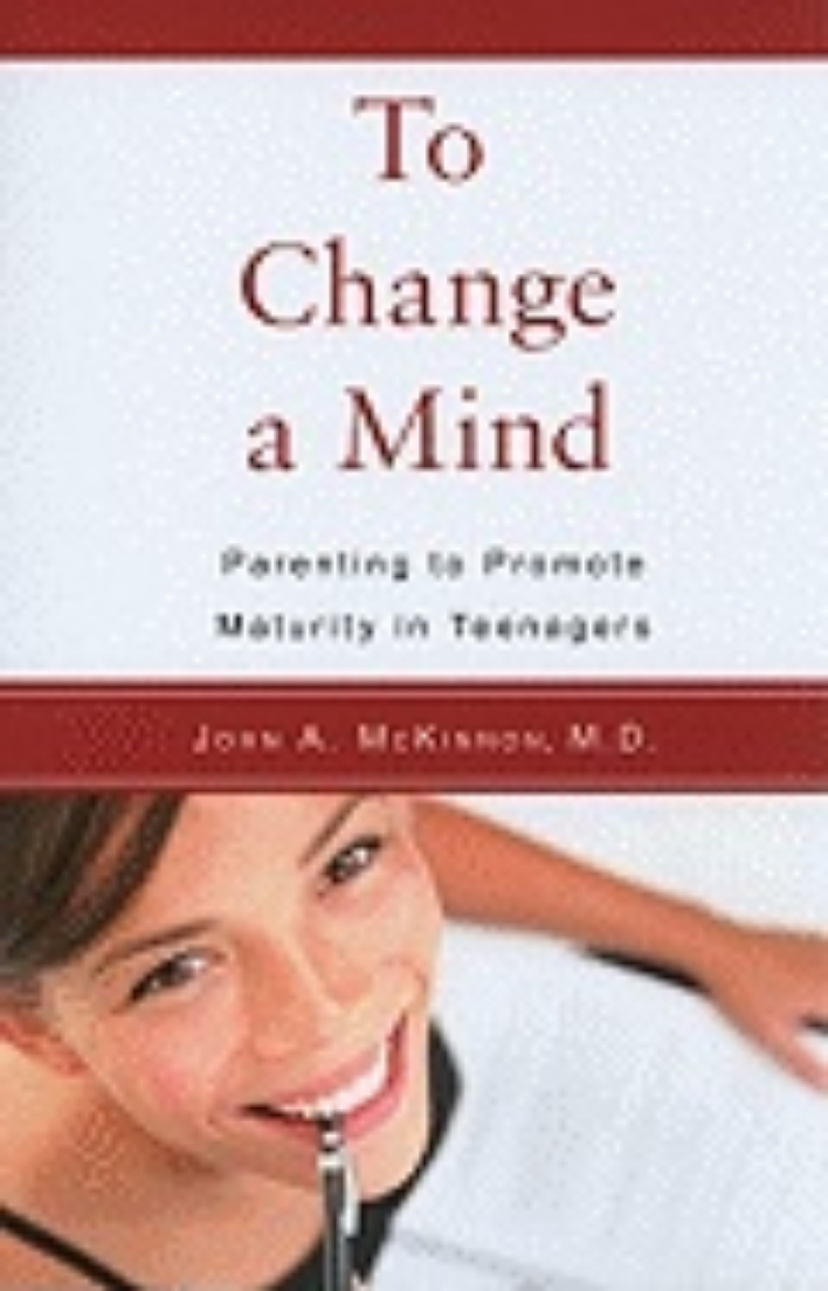 Picture of To Change A Mind : Parenting to Promote Maturity in Teenagers