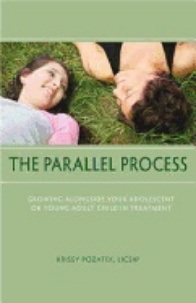 Picture of Parallel Process : Growing Alongside Your Adolescent or Young Adult Child in Treatment