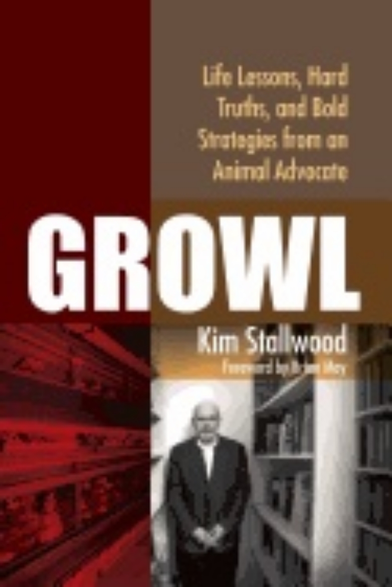 Picture of Growl : Life Lessons, Hard Truths, and Bold Strategies from an Animal Advocate