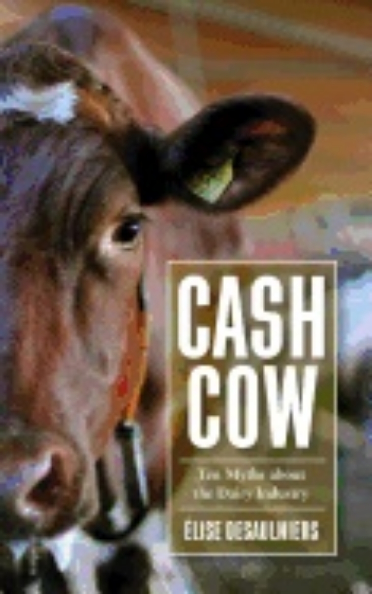 Picture of Cash Cow : Ten Myths about the Dairy Industry