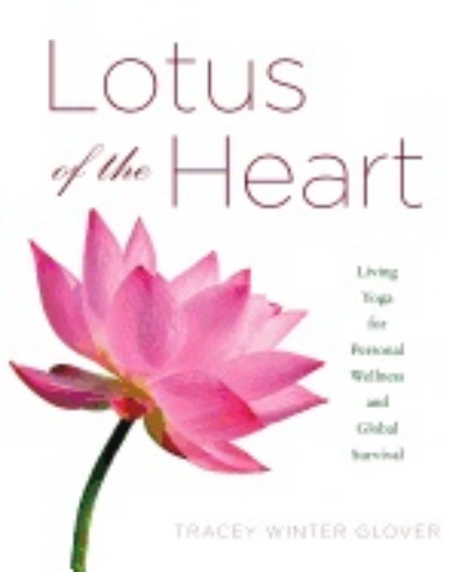 Picture of Lotus Of The Heart : Living Yoga for Personal Wellness and Global Survival