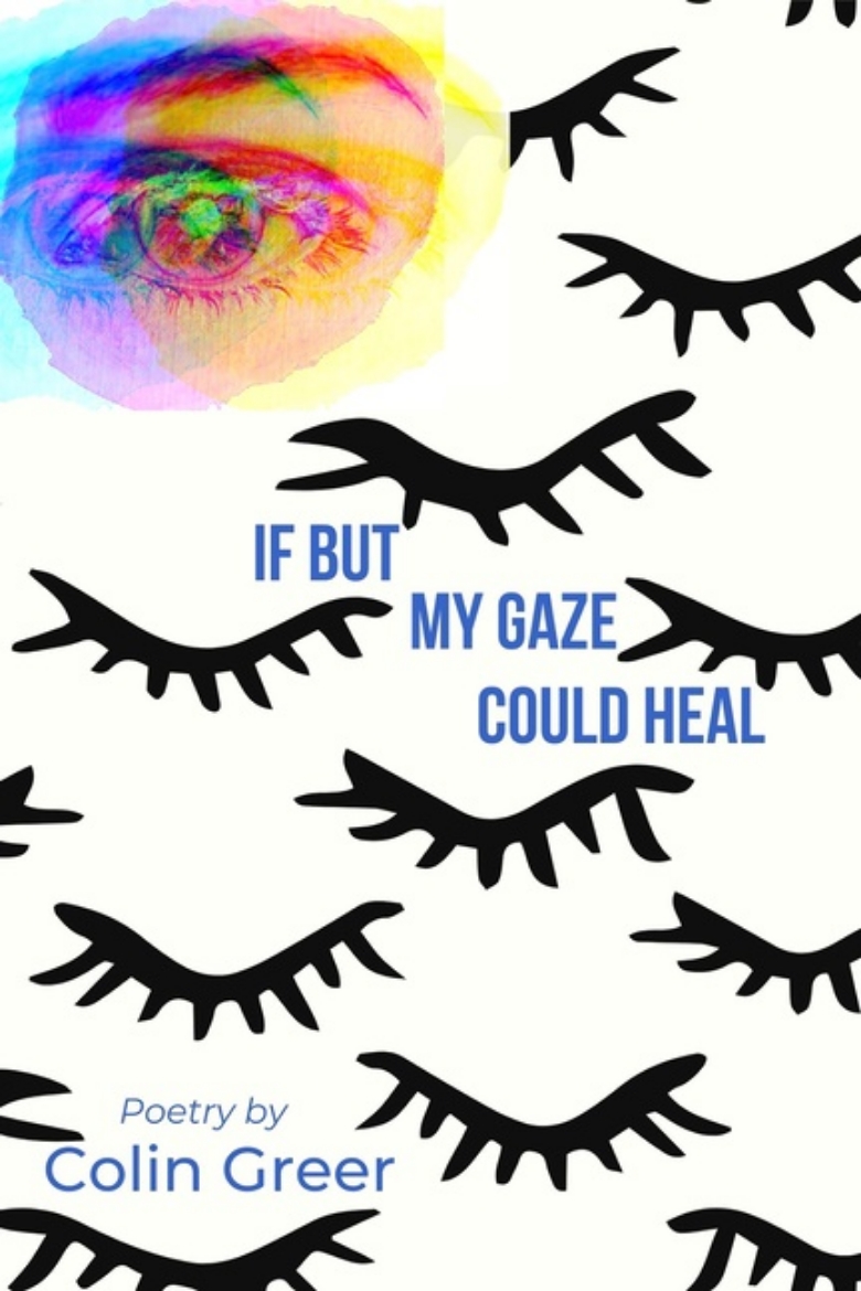 Picture of If But My Gaze Could Heal : A Book of Poems