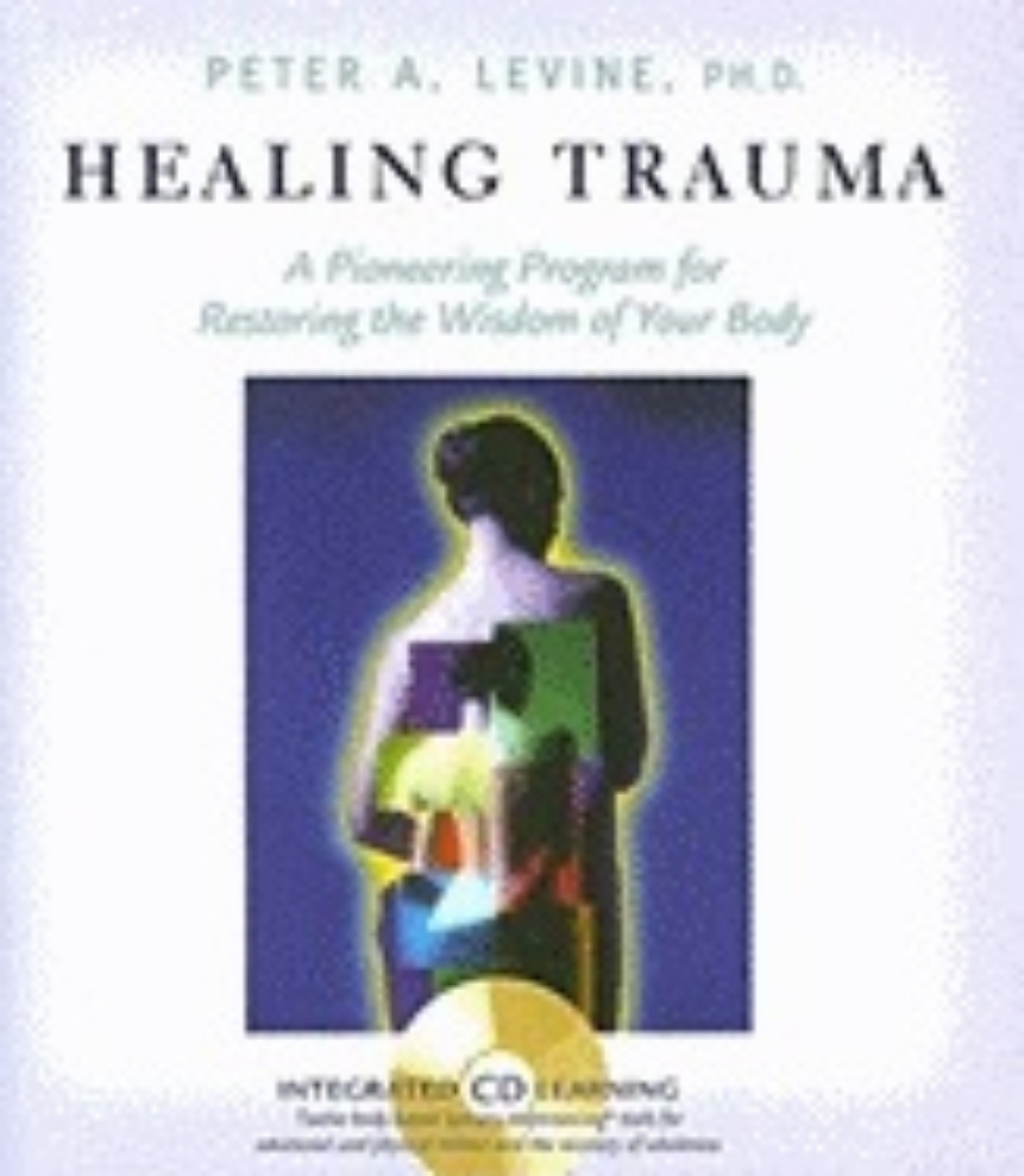 Picture of Healing Trauma: Restoring The Wisdom Of Your Body  (H)