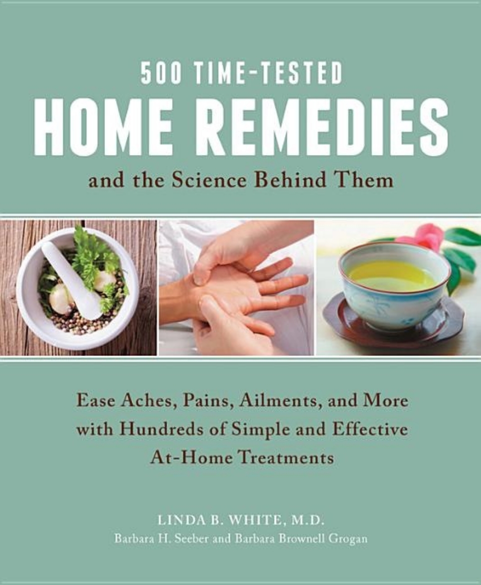 Picture of 500 Time-Tested Home Remedies and the Science Behind Them