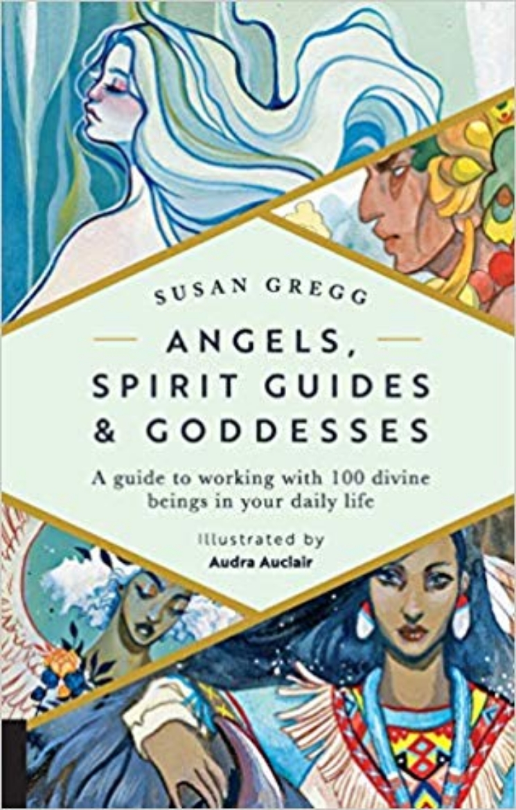 Picture of Angels, Spirit Guides & Goddesses: A Guide to Working with 100 Divine Beings in Your Daily Life