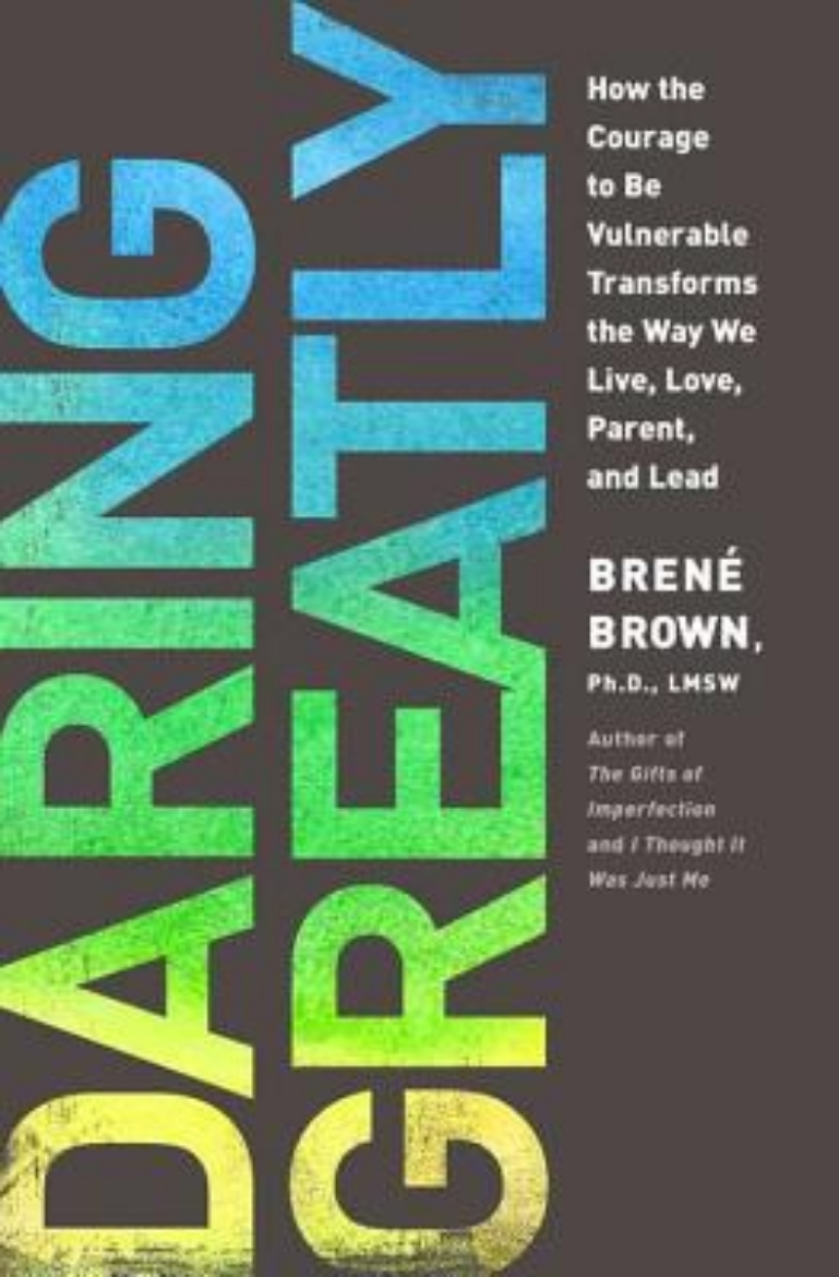 Picture of Daring Greatly: How the Courage to Be Vulnerable Transforms the Way We Live, Love, Parent, and Lead