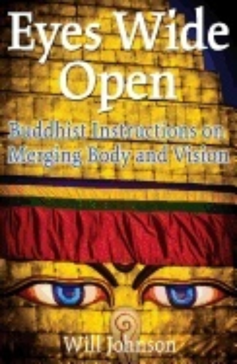 Picture of Eyes Wide Open : Buddhist Instructions on Merging Body and Vision