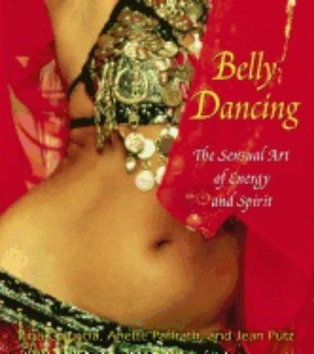 Picture of Belly Dancing : The Sensual Art of Energy and Spirit