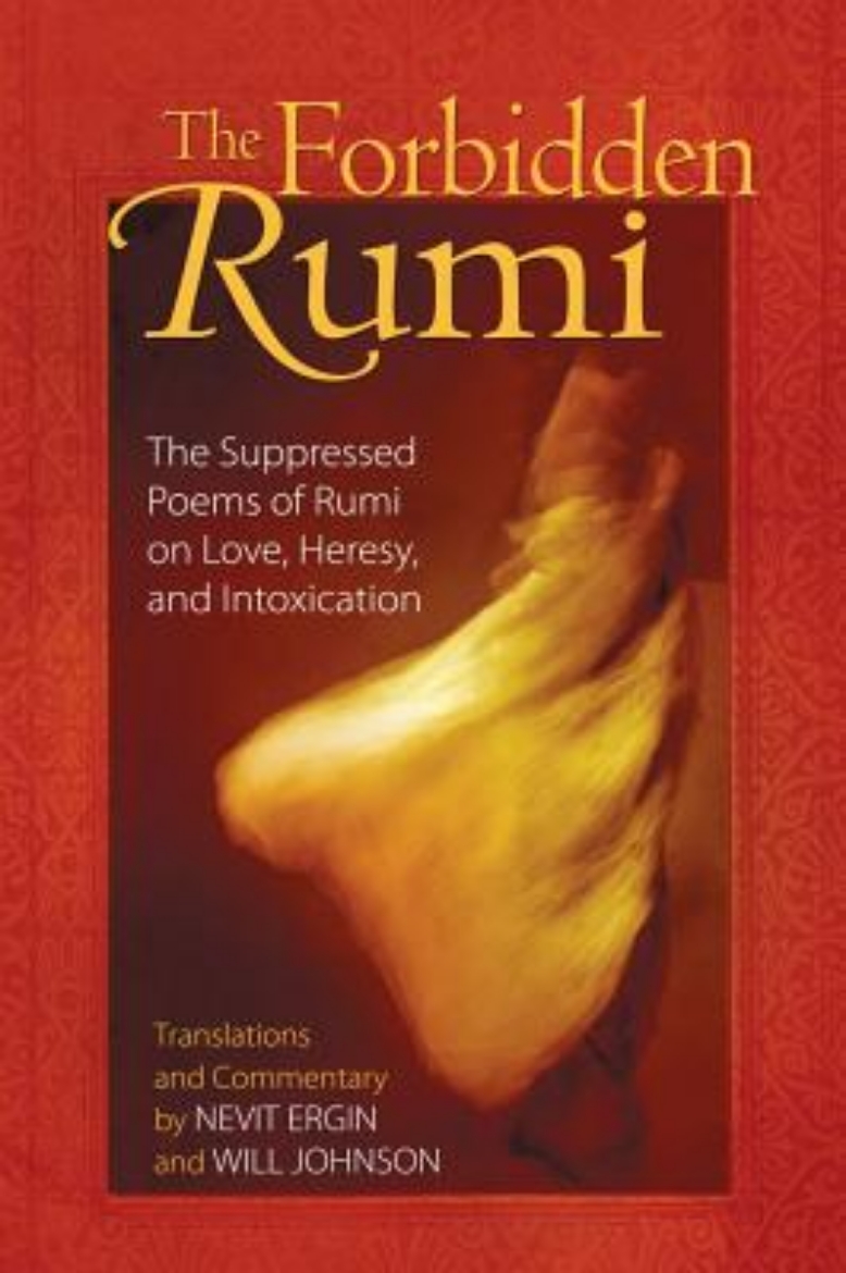 Picture of Forbidden rumi - the suppressed poems of rumi on love heresy and intoxicati