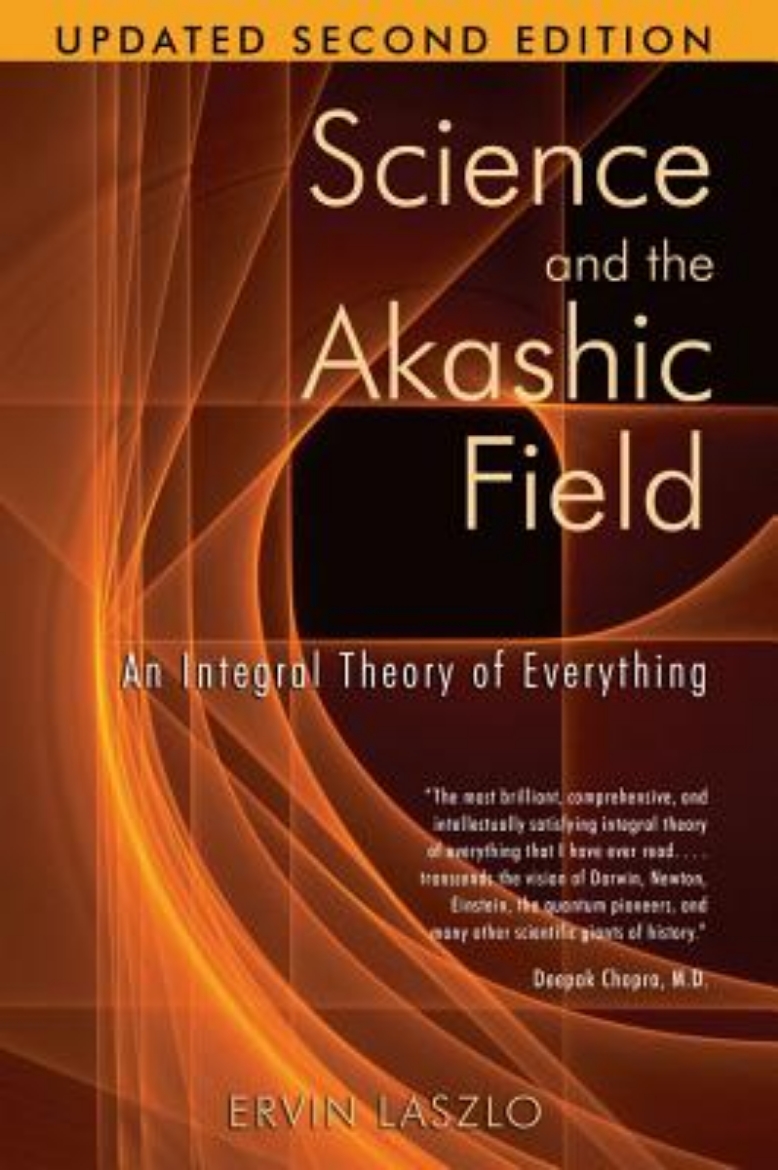 Picture of Science and the akashic field - an integral theory of everything  revised 2