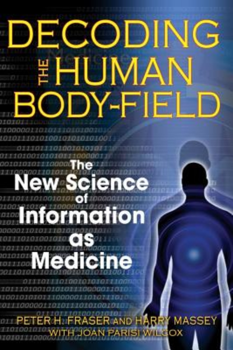 Picture of Decoding The Human Body-Field: The New Science Of Information As Medicine