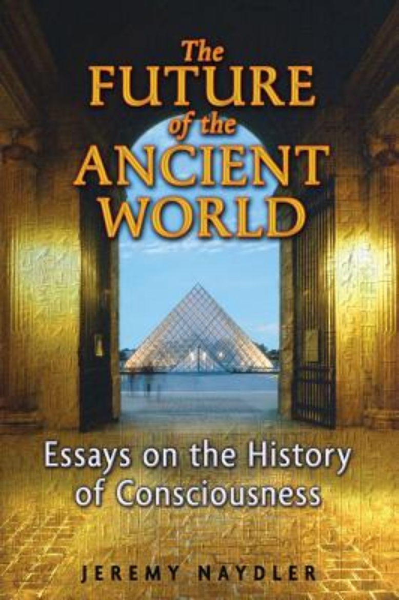 Picture of Future of the ancient world - essays on the history of consciousness