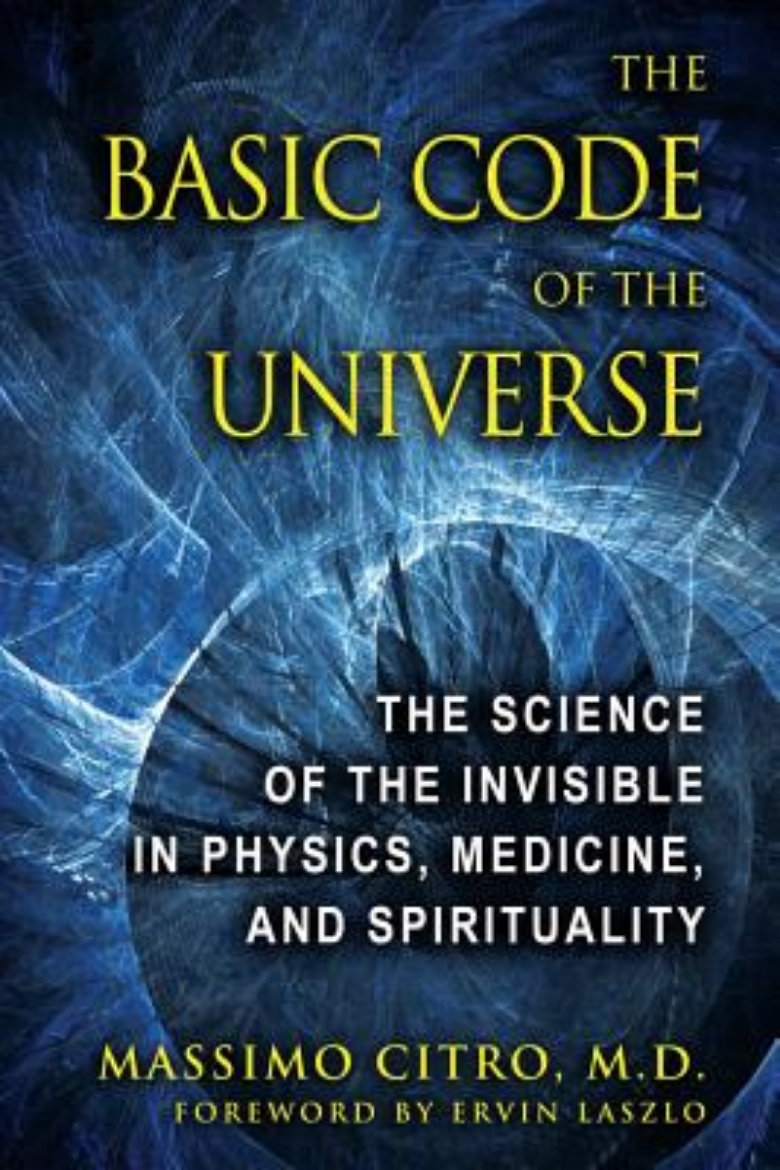 Picture of Basic Code Of The Universe: The Science Of The Invisible In Physics, Medicine & Spirituality (H)