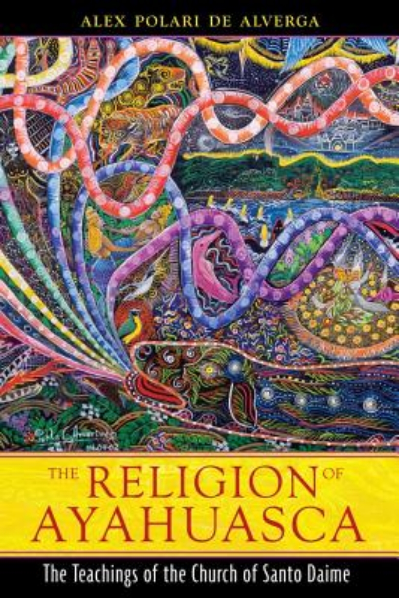 Picture of Religion Of Ayahuasca: The Teachings Of The Church Of Santo Daime (New Edition)