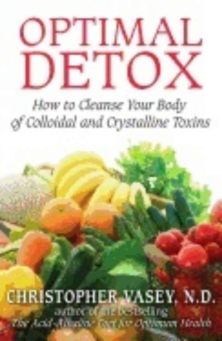 Picture of Optimal Detox : How to Cleanse Your Body of Colloidal and Crystalline Toxins