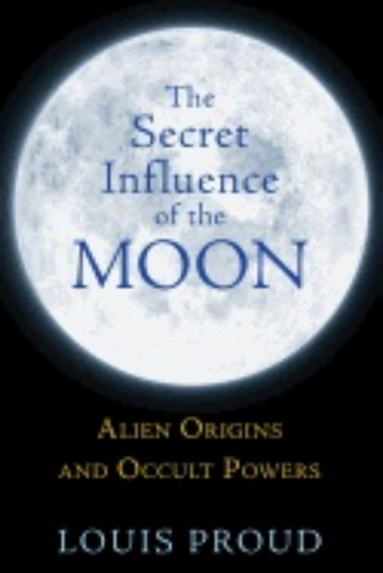 Picture of Secret Influence Of The Moon : Alien Origins and Occult Powers