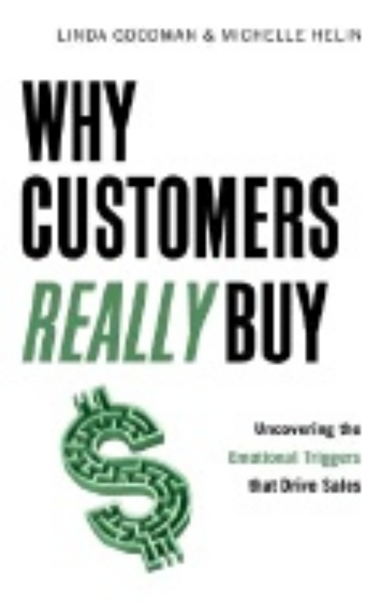 Picture of Why Customers Really Buy : Uncovering the Emotional Triggers That Drive Sales