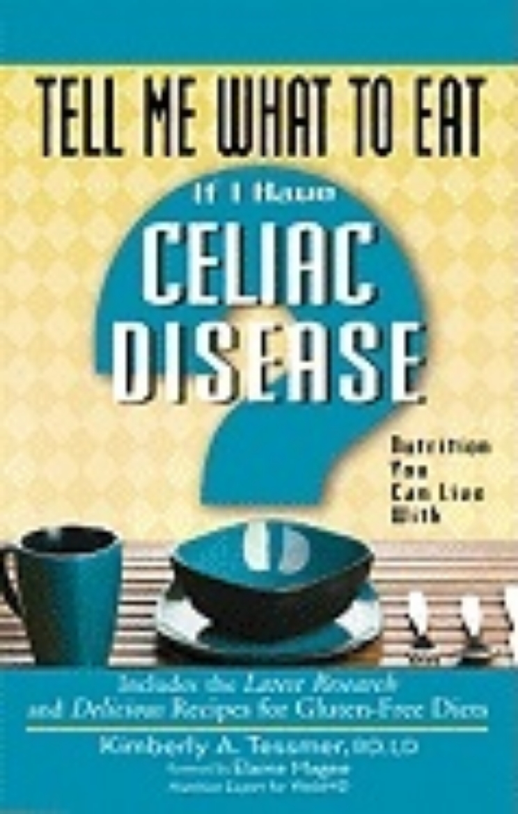 Picture of Tell Me What To Eat If I Have Celiac Disease : Nutrition You Can Live With