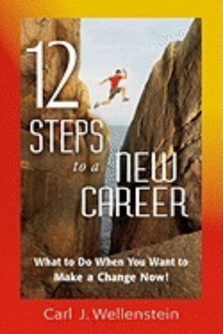 Picture of 12 Steps To A New Career : What to Do When You Want to Make a Change Now!