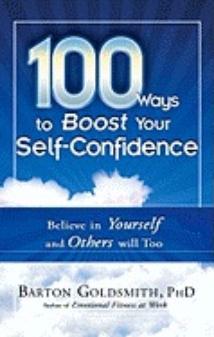 Picture of 100 Ways To Boost Your Self-Confidence : Believe in Yourself and Others Will Too