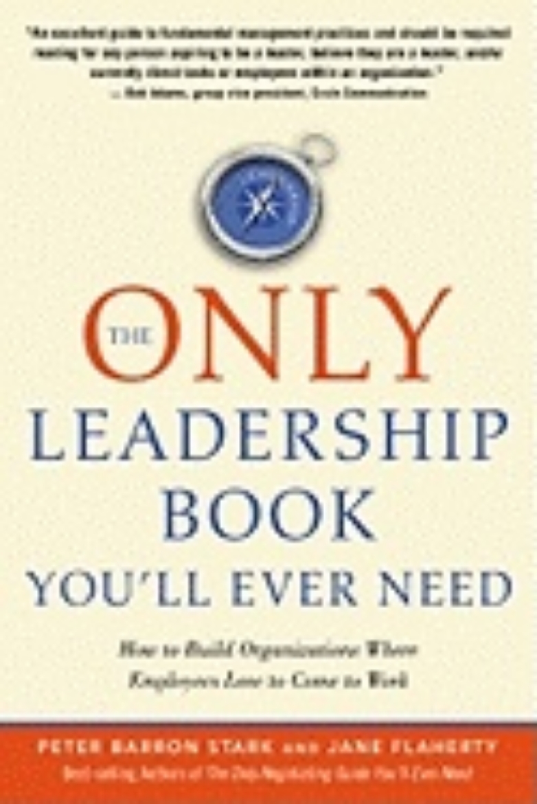 Picture of Only Leadership Book You'Ll Ever Need : How to Build Organizations Where Employees Love to Come to Work