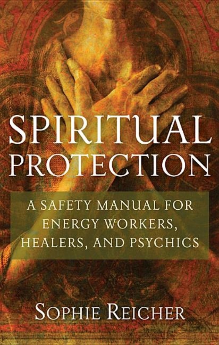 Picture of Spiritual Protection: A Safety Manual For Energy Workers, Healers & Psychics