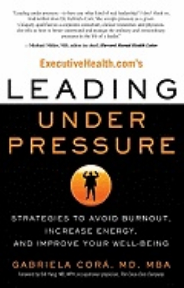 Picture of Executivehealth.Com's Leading Under Pressure : Strategies to Avoid Burnout, Increase Energy, and Improve Your Well-Being