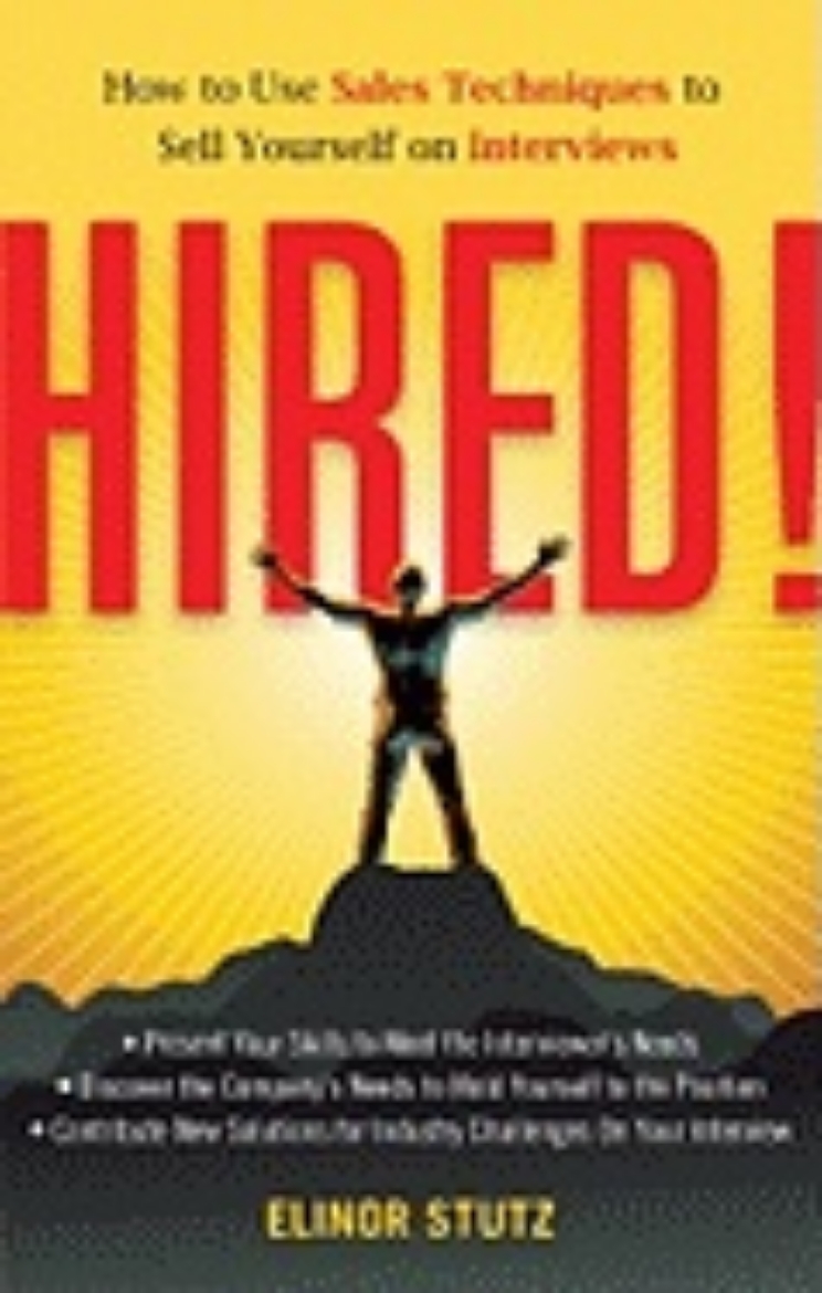 Picture of Hired! : How to Use Sales Techniques to Sell Yourself on Interviews