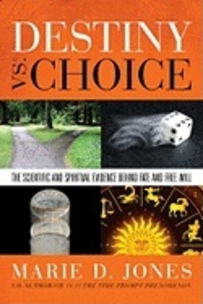 Picture of Destiny Vs. Choice : The Scientific and Spiritual Evidence Behind Fate and Free Will