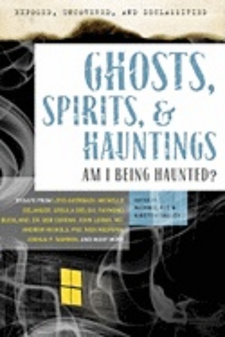 Picture of Exposed, Uncovered, And Declassified: Ghosts, Spirits & Hauntings : Am I Being Haunted?