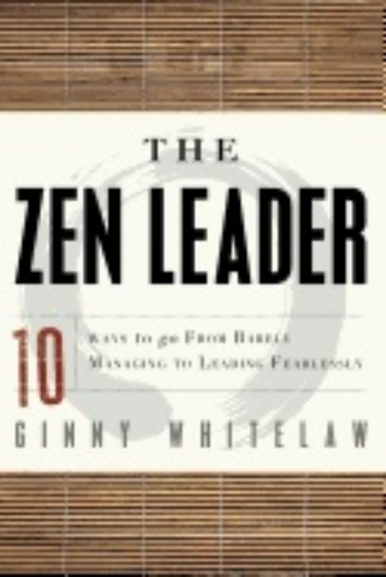 Picture of Zen leader - 10 ways to go from barely managing to leading fearlessly