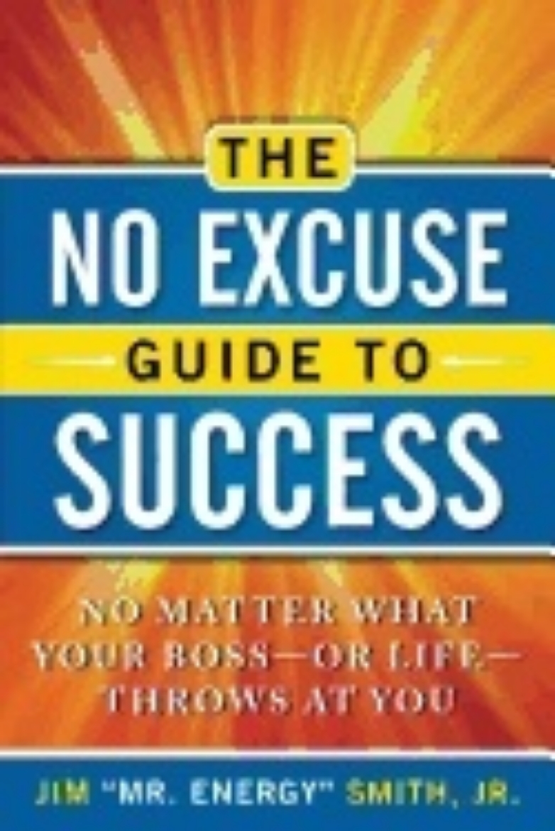 Picture of No Excuse Guide To Success : No Matter What Your Boss - or Life - Throws at You