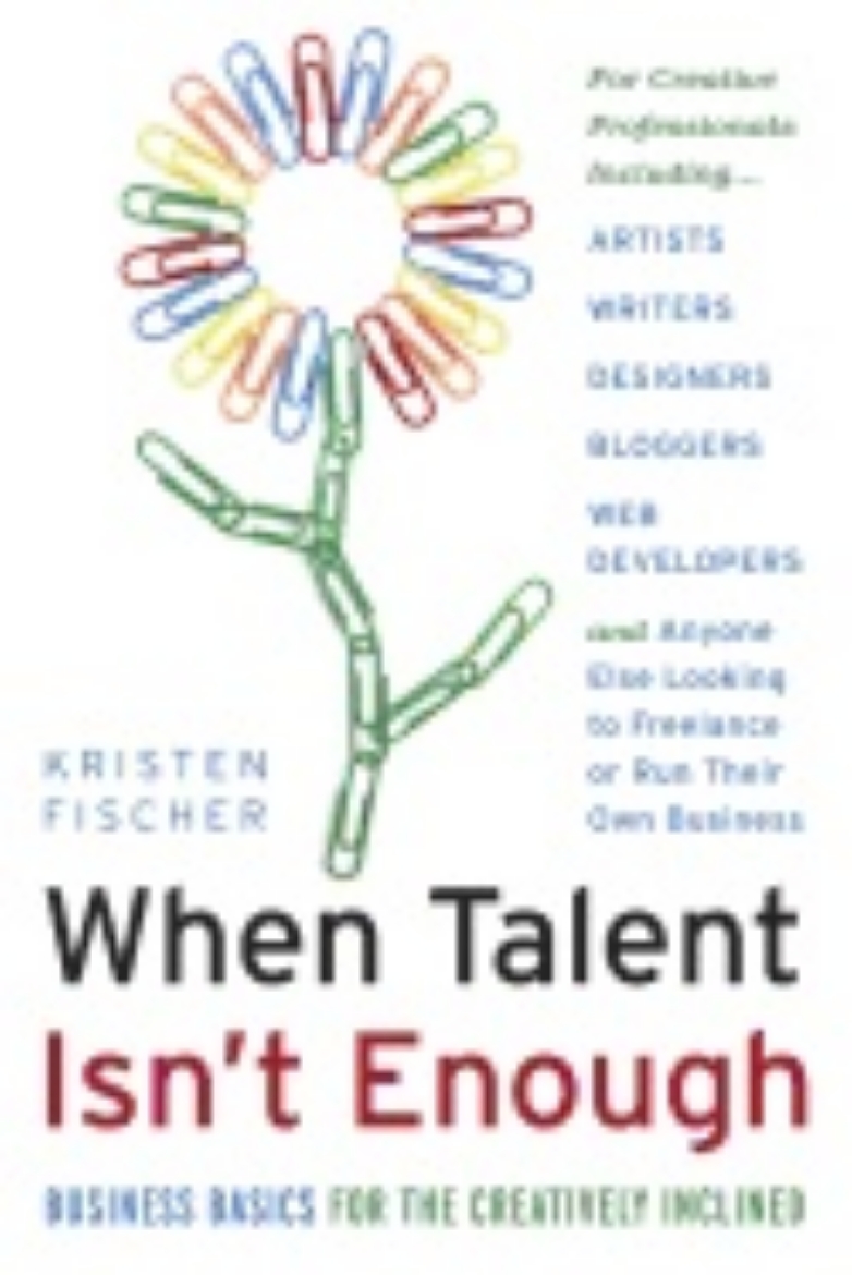 Picture of When Talent Isn'T Enough : Business Basics for the Creatively Inclined