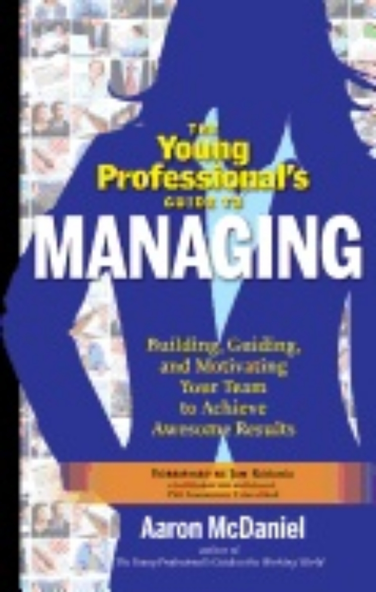 Picture of Young Professional's Guide To Managing : Building, Guiding, and Motivating Your Team to Achieve Awesome Results