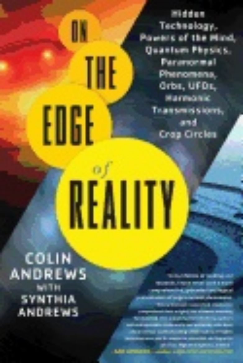 Picture of On The Edge Of Reality : Hidden Technology, Powers of the Mind, Quantum Physics, Paranormal Phenomena, Orbs, UFOs, Harmonic Transmissions, and Crop Circles