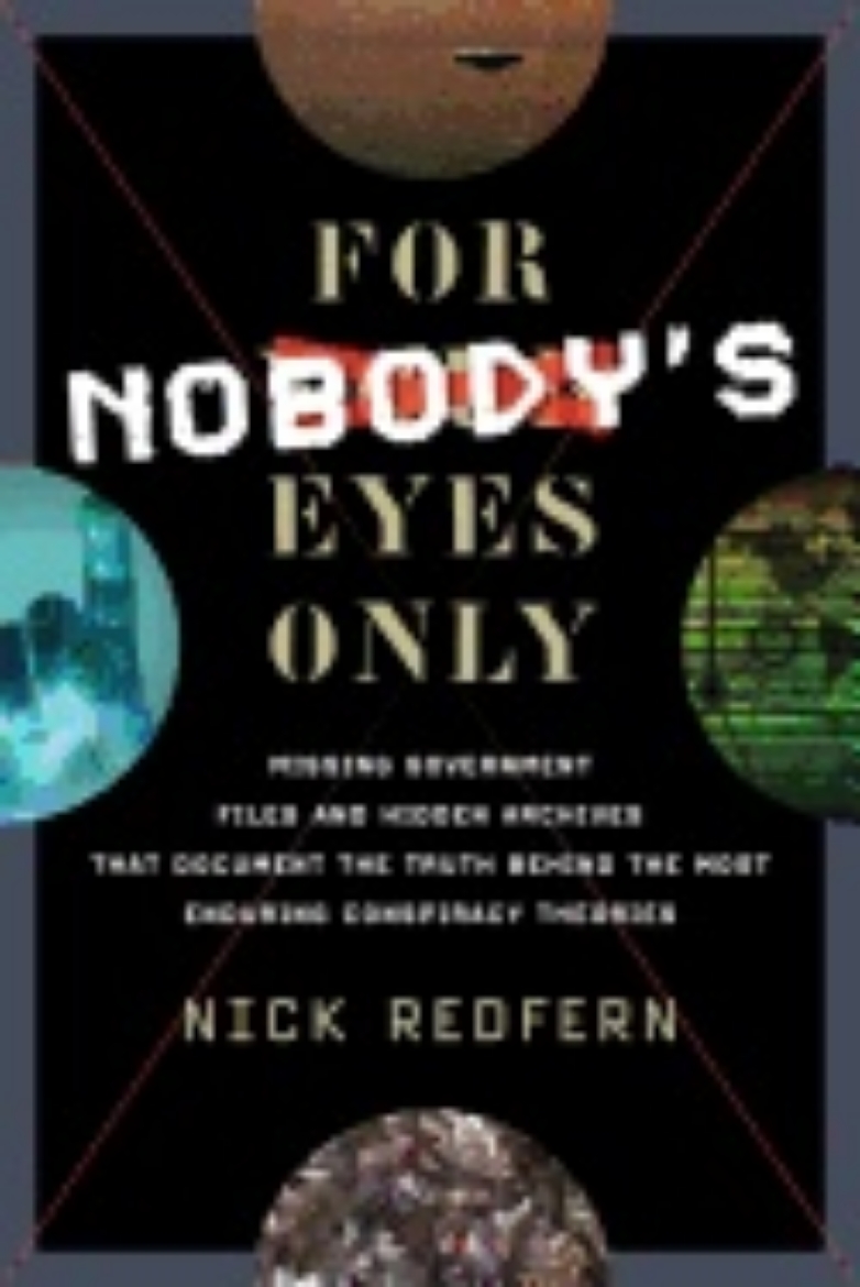 Picture of For Nobody's Eyes Only : Missing Government Files and Hidden Archives That Document the Truth Behind the Most Enduring Conspiracy Theories