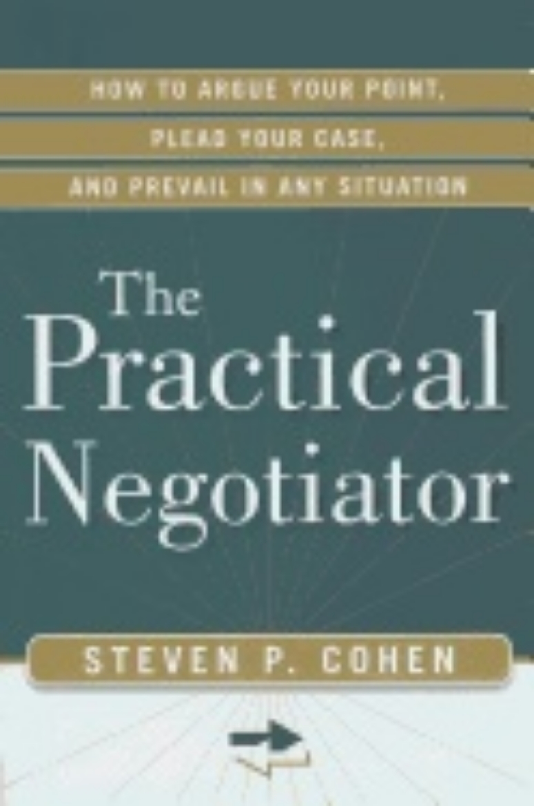 Picture of Practical Negotiator : How to Argue Your Point, Plead Your Case, and Prevail in Any Situation