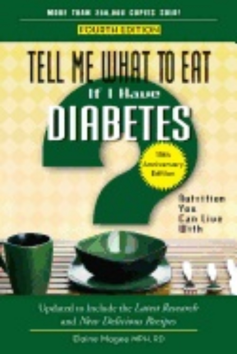 Picture of Tell Me What To Eat If I Have Diabetes
15th Anniversary Edition : Nutrition You Can Live With