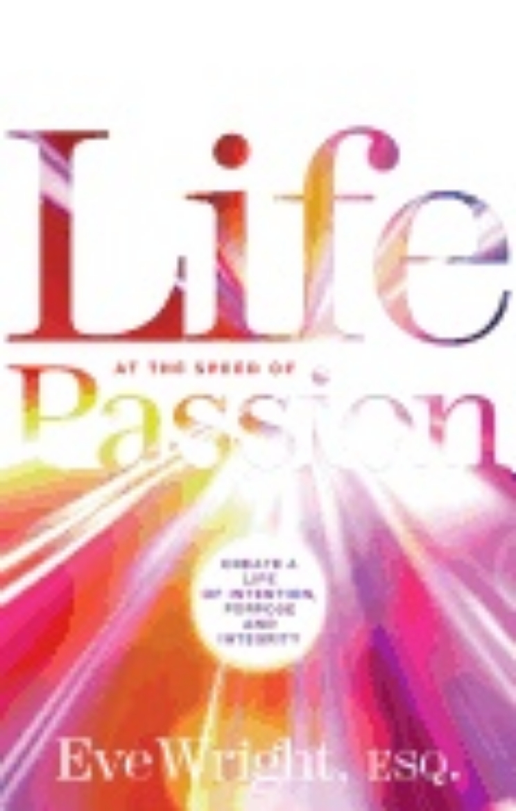 Picture of Life at the speed of passion life - create a life of intention, purpose and