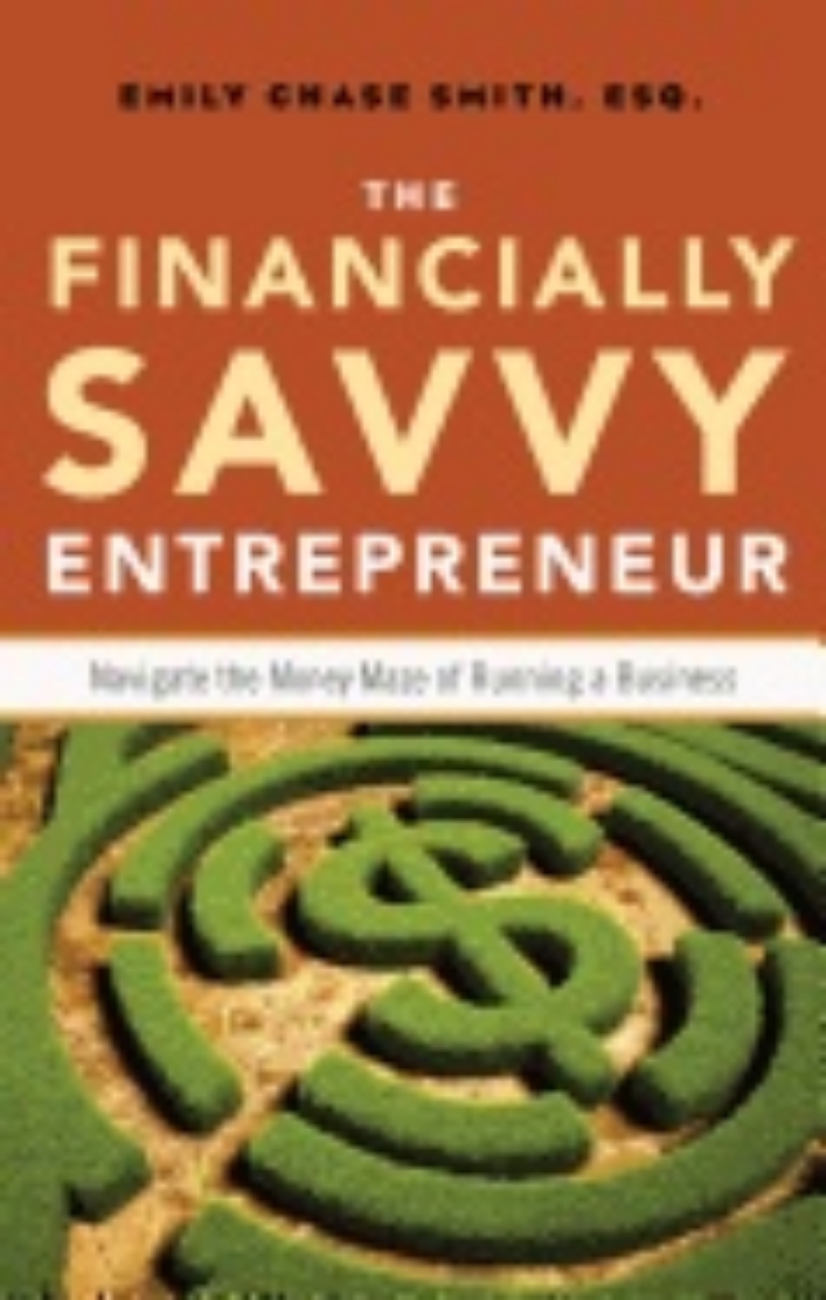 Picture of Financially Savvy Entrepreneur : How to Navigate the Money Maze of Runing A Business