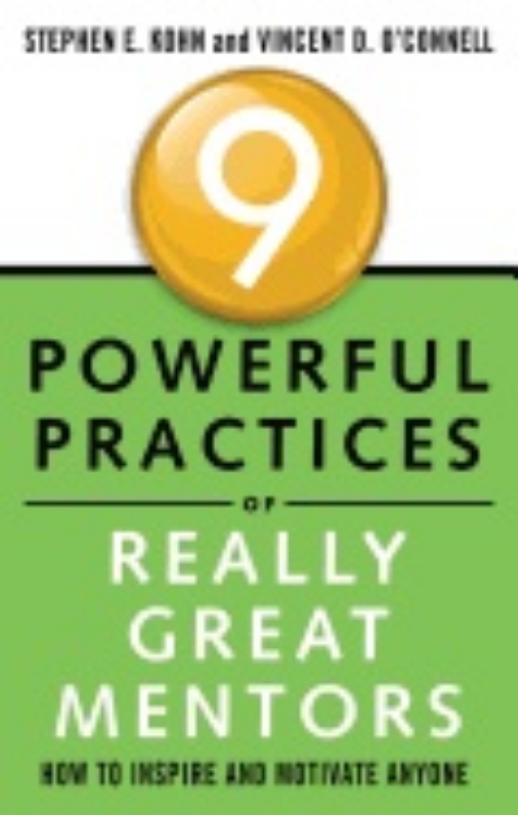 Picture of 9 Powerful Practices Of Really Great Mentors : How to Inspire and Motivate Anyone