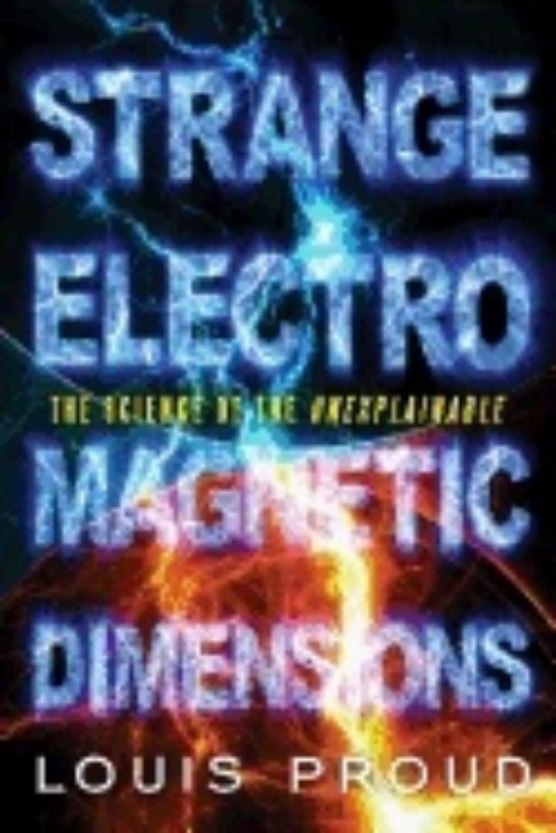 Picture of Strange electromagnetic dimensions - the science of the unexplainable