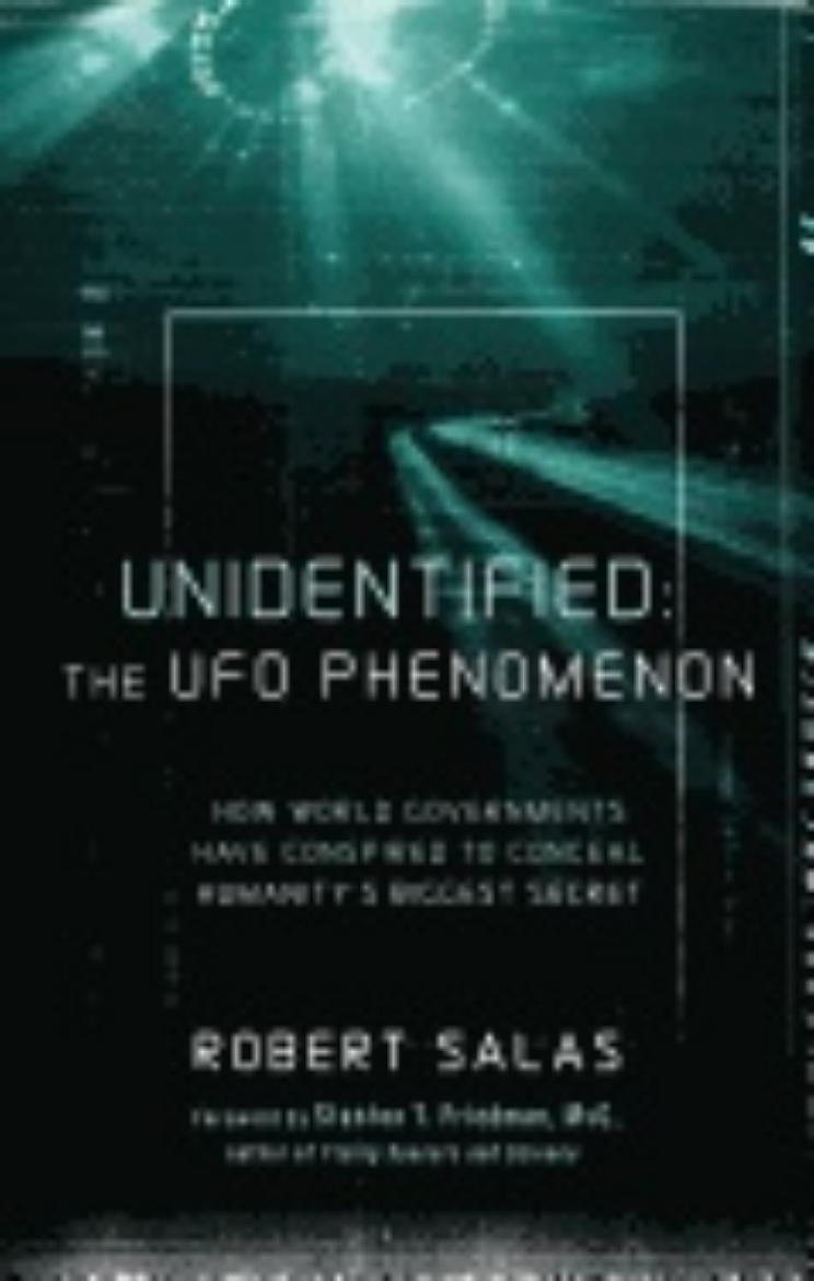 Picture of Unidentified: The Ufo Phenomenon : How World Governments Have Conspired to Conceal Humanity's Biggest Secret