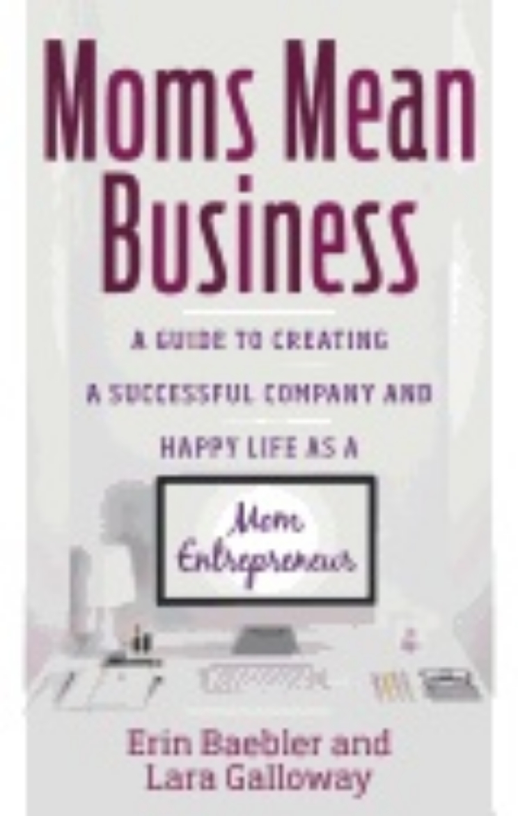 Picture of Moms Mean Business : A Guide to Creating a Successful Company and Happy Life as a Mom Entrepreneur