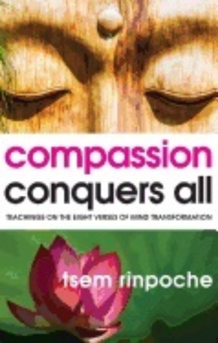 Picture of Compassion conquers all - teachings on the eight verses of mind transformat