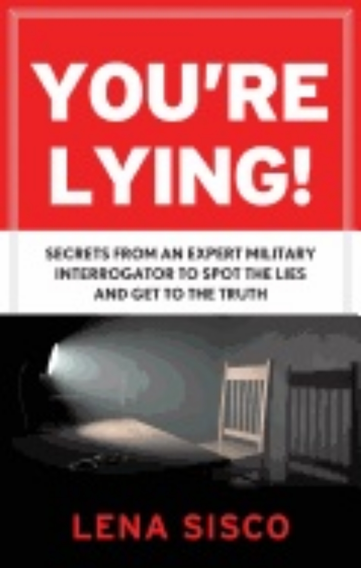 Picture of You'Re Lying! : Secrets From an Expert Military Interrogator to Spot the Lies and Get to the Truth