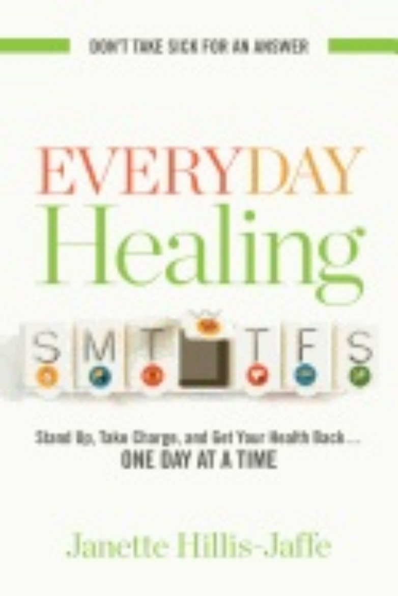 Picture of Everyday Healing : Stand Up, Take Charge, and Get Your Health Back...One Day at a Time