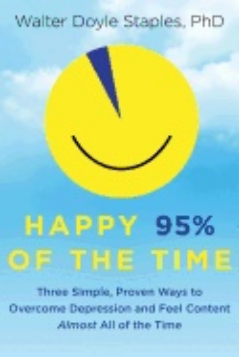 Picture of Happy 95% Of The Time* : Three Simple, Proven Ways to Overcome Depression and Feel Content Almost All of the Time